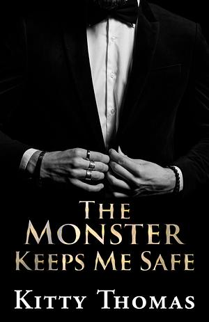 The Monster Keeps Me Safe by Kitty Thomas
