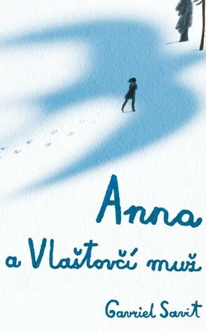 Anna a Vlaštovčí muž by Gavriel Savit, Laura Carlinová, Věra Klásková