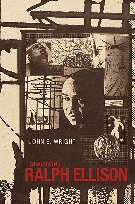 Shadowing Ralph Ellison by John S. Wright