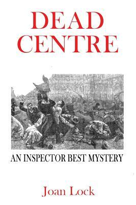 Dead Centre: An Inspector West Mystery by Joan Lock