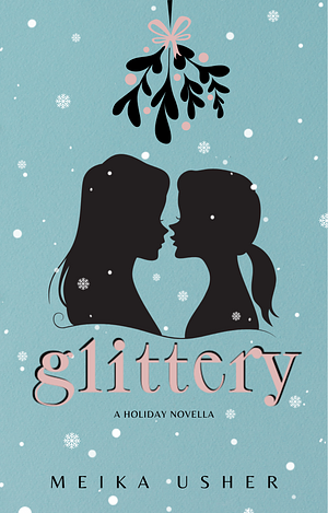Glittery: A Holiday Novella by Meika Usher
