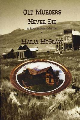Old Murders Never Die: A Sandi Webster Mystery by Marja McGraw