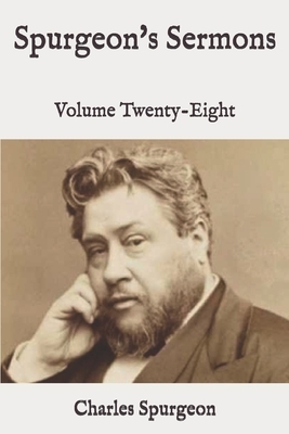 Spurgeon's Sermons: Volume Twenty-Eight by Charles Spurgeon