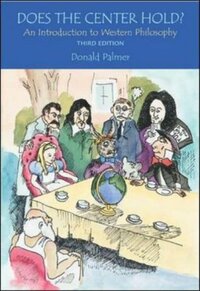 Does the Center Hold?: An Introduction to Western Philosophy by Donald D. Palmer