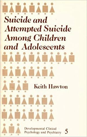 Suicide and Attempted Suicide Among Children and Adolescents by Keith Hawton