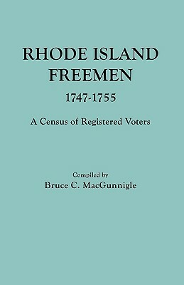 Rhode Island Freemen, 1747-1755 by Macgunnigle, William Smith Bryan