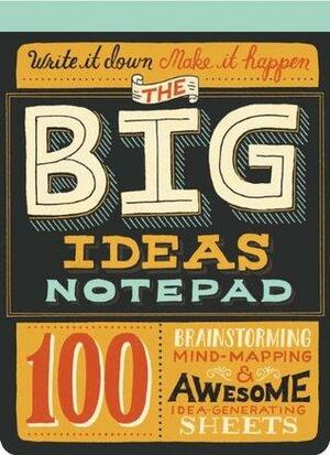 The Big Ideas Notepad: 100 Brainstorming, Mind-MappingAwesome Idea-Generating Sheets by Mary Kate McDevitt