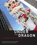 Under the Dragon: California's New Culture by Fred Setterberg, Lonny Shavelson