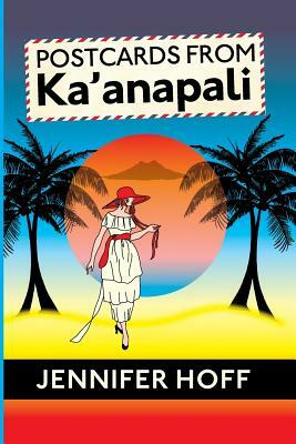 Postcards from Ka'anapali by Jennifer Hoff
