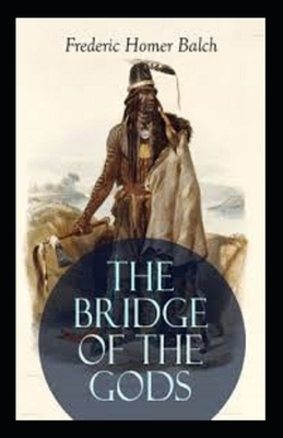 The Bridge of the Gods Illustrated by Frederic Homer Balch