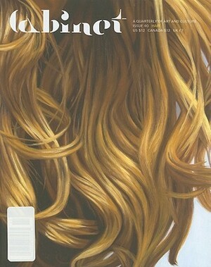 Cabinet 40: Hair by Meredith Martin, Susan Hiller, Cabinet Magazine, Sina Najafi, Laurel Braitman