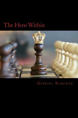 The Hero Within by Gabriel Ramirez