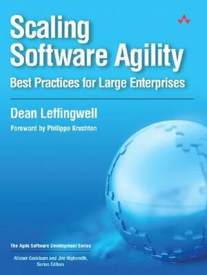Scaling Software Agility: Best Practices for Large Enterprises by Dean Leffingwell