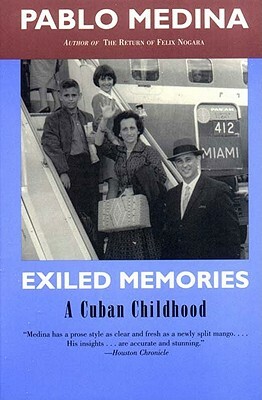 Exiled Memories: A Cuban Childhood by Pablo Medina