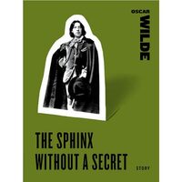 The Sphinx Without a Secret by Oscar Wilde