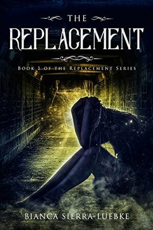 The Replacement: Book 1 of The Replacement Series by Bianca Sierra
