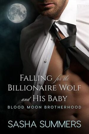 Falling for the Billionaire Wolf and His Baby by Sasha Summers