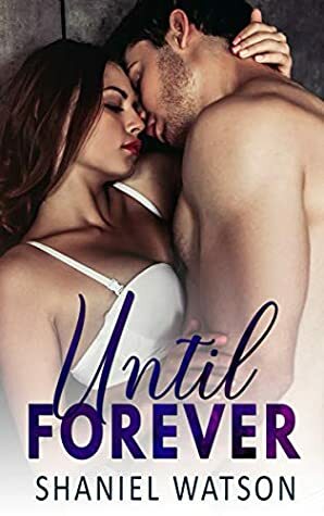 Until Forever by Shaniel Watson