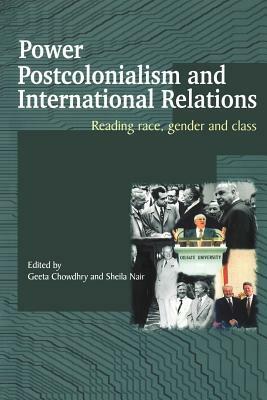 Power, Postcolonialism and International Relations: Reading Race, Gender and Class by 