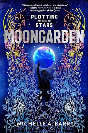 Plotting the Stars 1: Moongarden by Michelle A. Barry