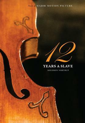 12 Years a Slave: 100 Copy Limited Edition (Illustrated Hardcover with Jacket) Now a Major Movie (Engage Books) by Solomon Northup