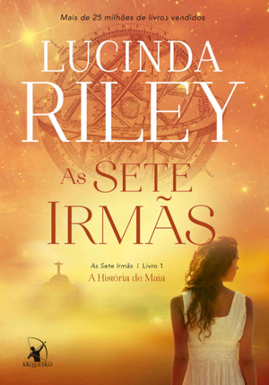 As Sete Irmãs: A história de Maia  #1 by Lucinda Riley, Viviane Diniz