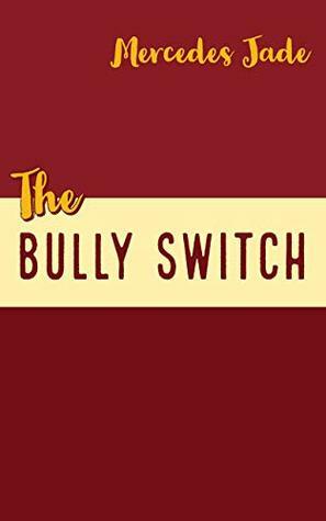 The Bully Switch by Mercedes Jade