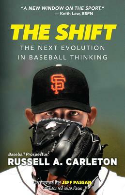 The Shift: The Next Evolution in Baseball Thinking by Russell A. Carleton