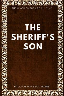 The Sheriff's Son by William MacLeod Raine