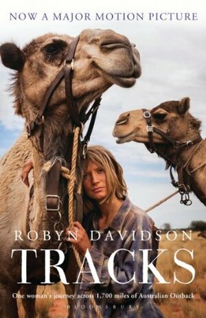 Tracks: One woman's journey across 1,700 miles of Australian Outback by Robyn Davidson