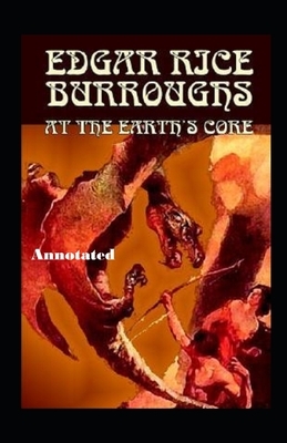 At the Earth's Core Annotated by Edgar Rice Burroughs