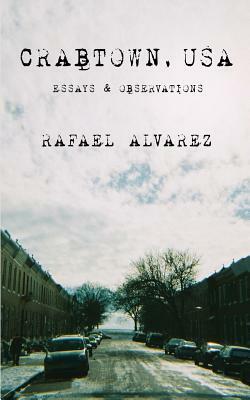 Crabtown, USA: Essays & Observations by Rafael Alvarez