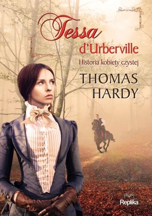 Tessa d'Uberville. Historia kobiety czystej by Thomas Hardy