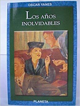 Los Años Inolvidables by Oscar Yanes