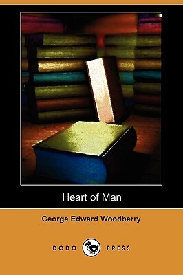 Heart of Man (Dodo Press) by George Edward Woodberry