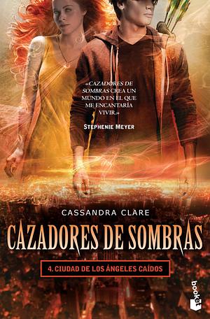 Cazadores de sombras 4. Ciudad de los angeles caid by Cassandra Clare