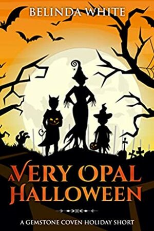 A Very Opal Halloween (Gemstone Coven Holiday Shorts Book 1) by Belinda White