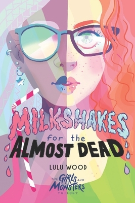 Milkshakes For The Almost Dead by Lulu Wood