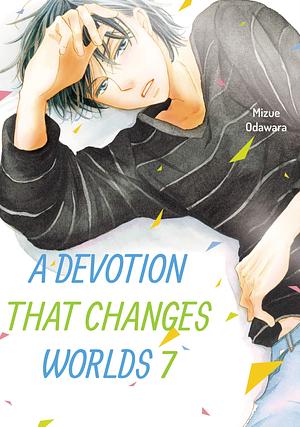 A Devotion that Changes the World Vol. 7 by Mizue Odawara