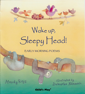Wake Up, Sleepy Head!: Early Morning Poems by Mandy Ross
