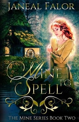 Mine to Spell by Janeal Falor