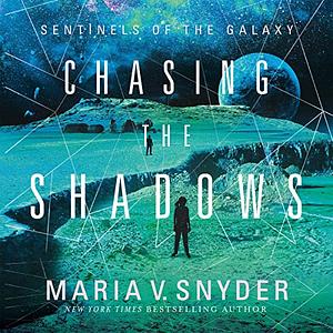 Chasing the Shadows by Maria V. Snyder