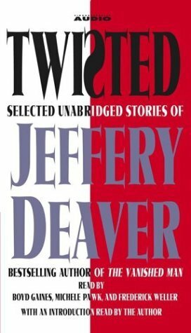 Twisted: Selected Unabridged Stories of Jeffery Deaver by Michele Pawk, Jeffery Deaver, Frederick Weller, Boyd Gaines