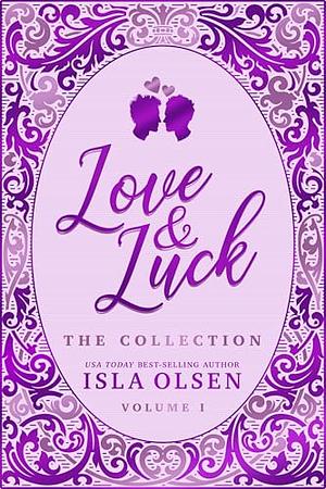 Love & Luck: The Collection: Volume One by Isla Olsen