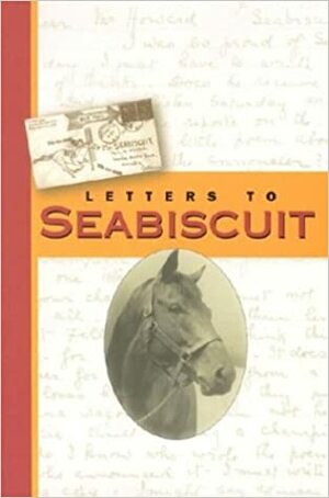 Letters to Seabiscuit by Barbara Howard, Farrell Jones