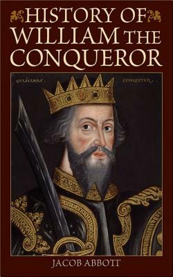 History of William the Conqueror by Jacob Abbott