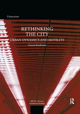 Rethinking the City by Vincent Kaufmann