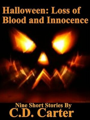 Halloween: Loss of Blood and Innocence by C.D. Carter, Mariel Quevedo, Melissa Ganginis, Patrick Lane