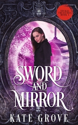 Sword and Mirror by Kate Grove