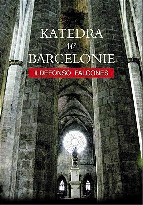 Katedra w Barcelonie by Magdalena Płachta, Ildefonso Falcones
